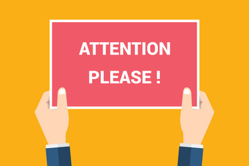 Attention please. Vector concept illustration of important announcement. Flat human hands hold caution red sign and banner to pay attention and be careful on background