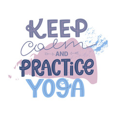 Keep calm and practice yoga. Typography motivation poster on modern background 