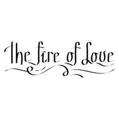 The fire of love. Valentine's Day calligraphy phrases. Hand drawn romantic cards. Vector.