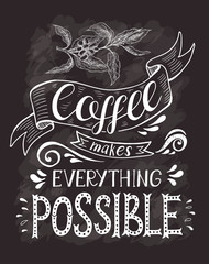 Coffee banner with quote on the chalk board. Coffee makes everything possible .