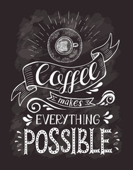 Coffee banner with quote on the chalk board. Coffee makes everything possible .