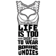 Quote typographical background about underwear with hand drawn illustration of bra. Template for card poster label banner print.