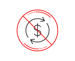 No or stop sign. Currency exchange line icon. Money Transfer sign. Dollar in rotation arrow symbol. Caution prohibited ban stop symbol. No  icon design.  Vector