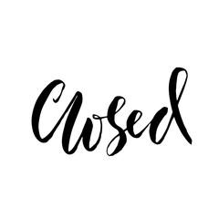 Closed. Handdrawn lettering. Typography banner. Modern calligraphy. Vector illustration.