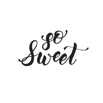 So sweet - Handwritten quote isolated on white. Lettering calligraphy phrase. Happy Valentines Day.