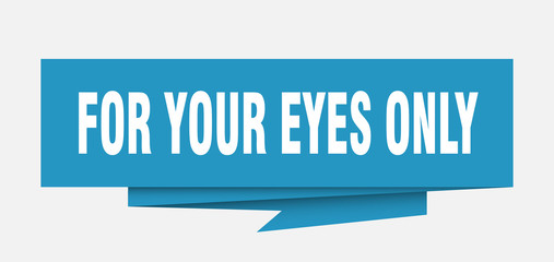 for your eyes only