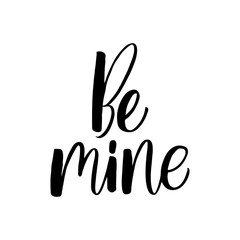 Be mine - lettering quote.