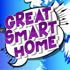 Great Smart Home - Vector illustrated comic book style phrase on abstract background.