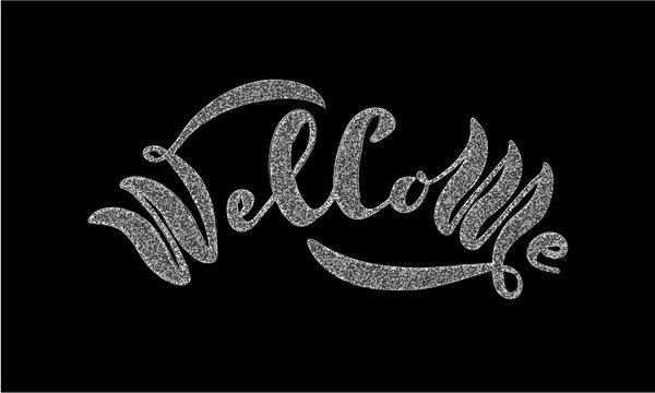 Welcome letter. Handwritten modern calligraphy, drawn in chalk letters. Vector illustration. Template for banners, posters, merchandising, web design or photos.