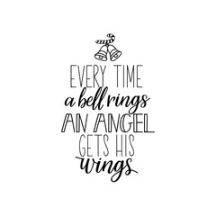 Every time a bell rings an angel gets his wings. Lettering. calligraphy vector illustration. Merry Christmas.