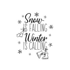 Snow is falling winter is calling. Lettering. calligraphy vector illustration. winter holiday design. Merry Christmas.
