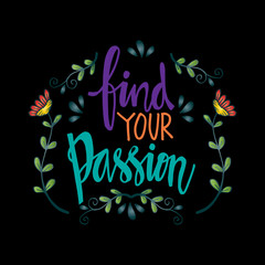 Find your passion hand written lettering inscription