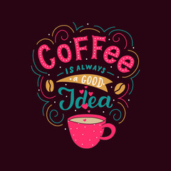 Hand drawn lettering coffee is always a good idea with cup for print, poster, card, invitation, party, textile. - 236151175