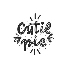 Hand drawn lettering slogan cute pie for print, card, poster, interior, decor, textile, t-shirt.