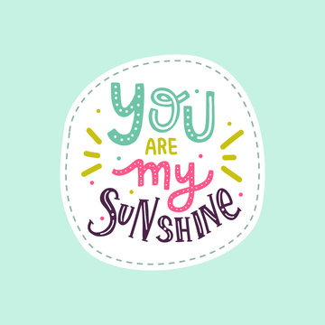 Hand deawn lettering you are my sunshine sticker for print, card, poster, t-shirt, bag, mug, decor.