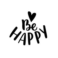 Hand drawn lettering be happy for card, print, poster, decor.