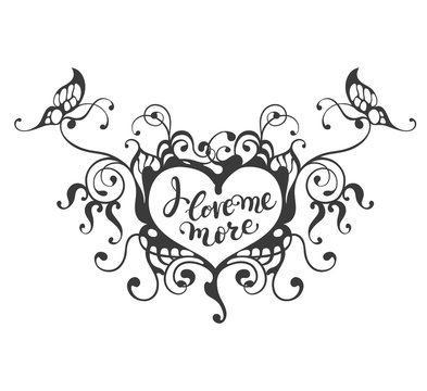 I love me more  - hand drawn lettering text in ornate heart frame