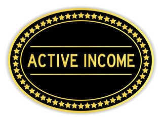 Gold and black color oval sticker with word active income on white background
