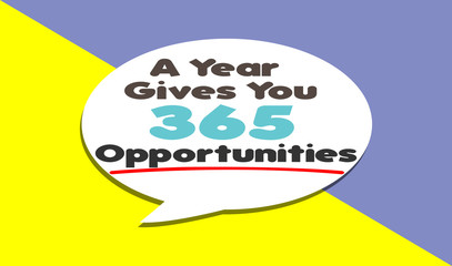 A Year Gives You 365 Opportunities word on education, inspiration and business motivation concepts. Vector illustration. EPS 10