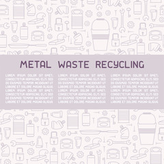Metal waste recycling information poster. Line style vector illustration. There is place for your text