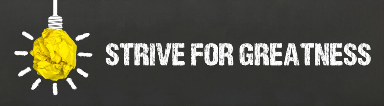 Strive for Greatness