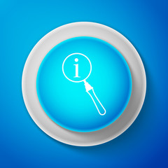 White Magnifying glass and information icon isolated on blue background. Search with information sign. Circle blue button with white line. Vector Illustration