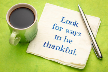 Look for ways to be thankful