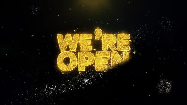 We Are Open Written Gold Glitter Particles Spark Exploding Fireworks Display 4K . Greeting card, Celebration, Party Invitation, calendar, Gift, Events, Message, Holiday, Wishes Festival .