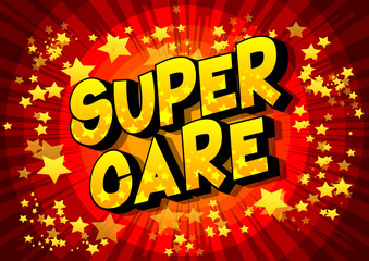 Super Care - Vector illustrated comic book style phrase.