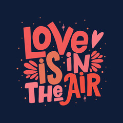 Love is in the air vector lettering clip art isolated on white background. Handwritten poster or greeting card. Valentine's Day typography. 