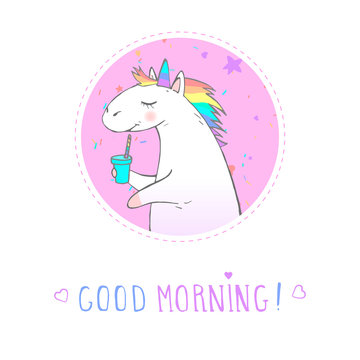 Vector sticker or icon with hand drawn cute unicorn, coffee and text - GOOD MORNING! On withe background. For your design. Cartoon style. Colored.