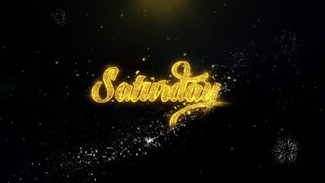 Saturday Written Gold Glitter Particles Spark Exploding Fireworks Display 4K . Greeting card, Celebration, Party Invitation, calendar, Gift, Events, Message, Holiday, Wishes Festival 