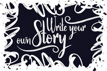 Calligraphic lettering quote with motivational text "Write your own story"
