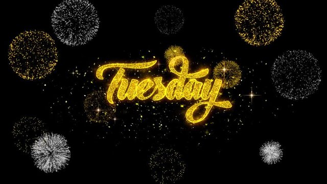 Tuesday Golden Greeting Text Appearance Blinking Particles with Golden Fireworks Display 4K for Greeting card, Celebration, Invitation, calendar, Gift, Events, Message, Holiday, Wishes .