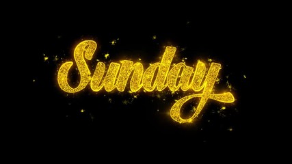 Sunday Typography Written with Golden Particles Sparks Fireworks Display 4K. Greeting card, Celebration, Party Invitation, calendar, Gift, Events, Message, Holiday, Wishes Festival 