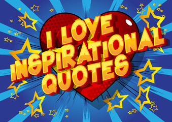 I Love Inspirational Quote - Vector illustrated comic book style phrase.