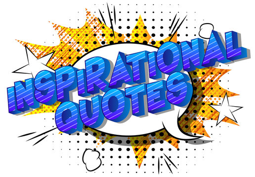Inspirational Quote - Vector illustrated comic book style phrase.