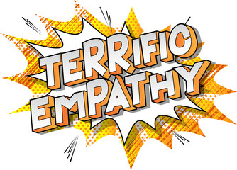 Terrific Empathy - Vector illustrated comic book style phrase on abstract background.