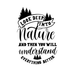 Look deep into nature and then you will understand everything be