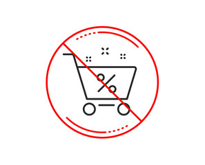 No or stop sign. Loan shopping cart line icon. Discount percent sign. Credit percentage symbol. Caution prohibited ban stop symbol. No  icon design.  Vector