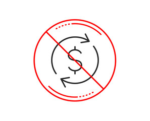 No or stop sign. Currency exchange line icon. Money Transfer sign. Dollar in rotation arrow symbol. Caution prohibited ban stop symbol. No  icon design.  Vector