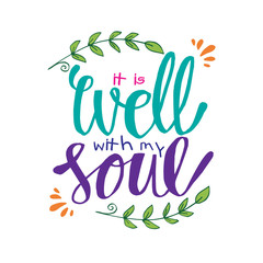 It Is Well with my Soul. Hand lettering. Motivational quote.