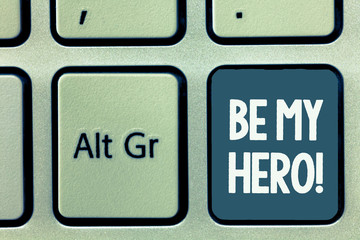 Conceptual hand writing showing Be My Hero. Business photo showcasing Request by someone to get...