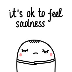 It's ok to feel sadness hand drawn illustration with cute marshmallow sad and tired for prints posters psychology psychotherapy banners books notebooks and articles