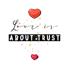 Love is about trust. Slogan about love, suitable as a Valentine's Day postcard.