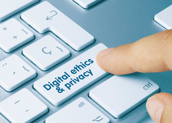 Digital ethics and privacy