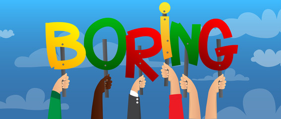 Diverse hands holding letters of the alphabet created the word Boring. Vector illustration.