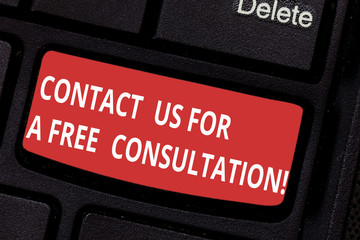 Conceptual hand writing showing Contact Us For A Free Consultation. Business photo text We are available for giving support Keyboard key Intention to create computer message idea