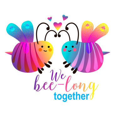 We bee-long together - cute cartoon bees couple. Card design for valentine's day . Novelty typography bright design. Colorful gradient picture