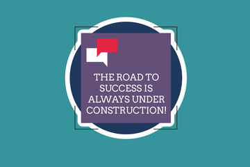 Text sign showing The Road To Success Is Always Under Construction. Conceptual photo In continuous improvement Two Empty Speech Bubble Overlapping on Blank Square Shape above a Circle